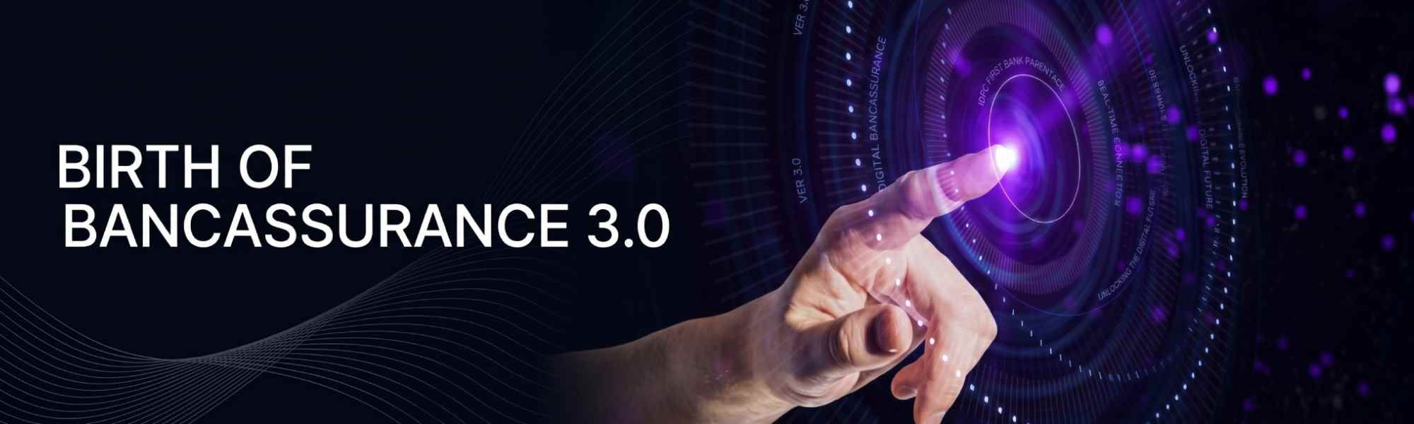Birth of Bancassurance 3.0